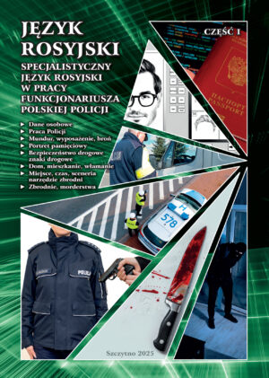 Specjalistyczny język rosyjski w pracy funkcjonariusza polskiej Policji część I