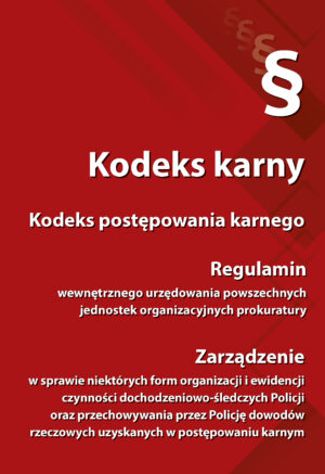 Kodeks karny. Kodeks postępowania karnego. Regulamin wewnętrznego urzędowania powszechnych jednostek organizacyjnych prokuratury. Wydanie XXI zmienione i uzupełnione